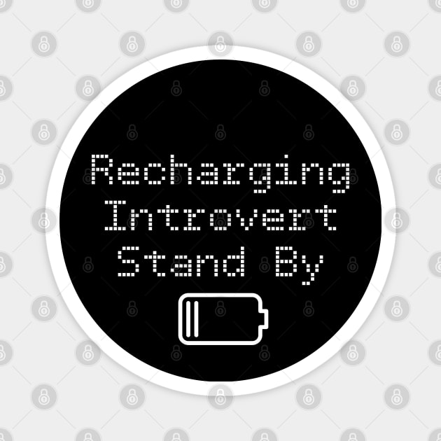 Funny Recharging Introvert Stand By Magnet by jutulen